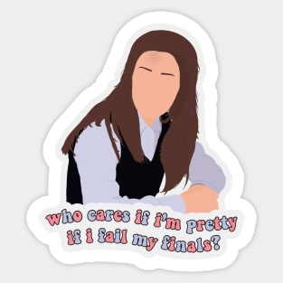 who cares if i'm pretty if i fail my finals Sticker